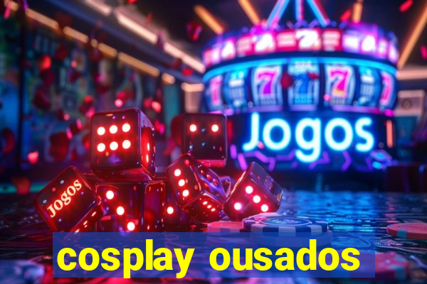 cosplay ousados