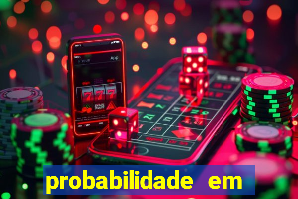 probabilidade em jogos de azar