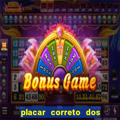 placar correto dos jogos de hoje