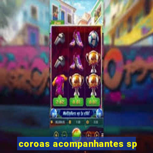 coroas acompanhantes sp