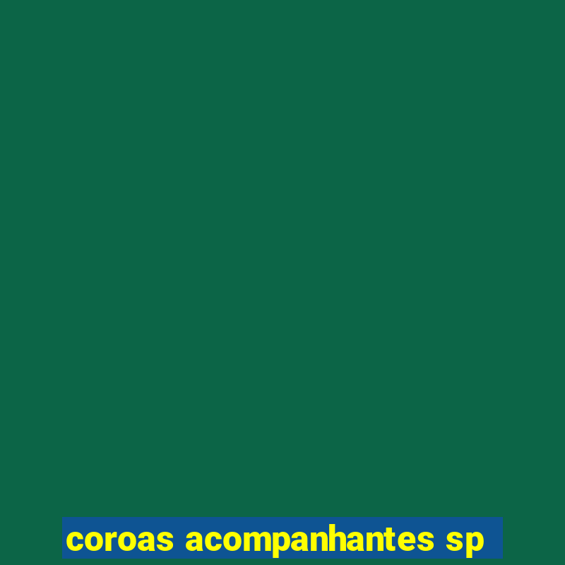 coroas acompanhantes sp