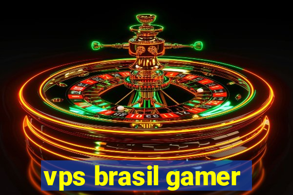 vps brasil gamer