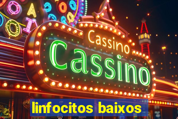 linfocitos baixos