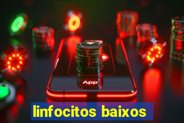 linfocitos baixos