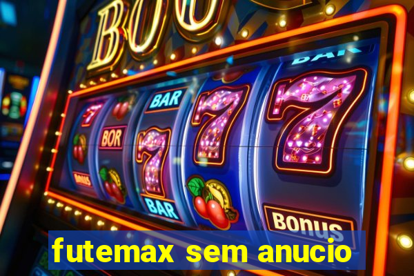 futemax sem anucio