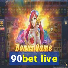 90bet live