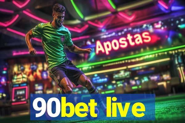 90bet live