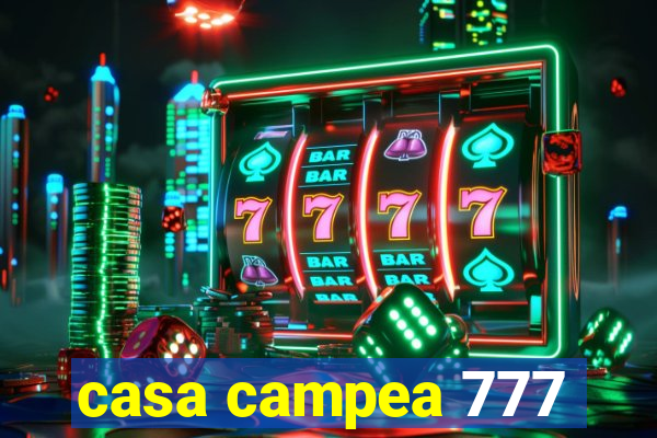 casa campea 777