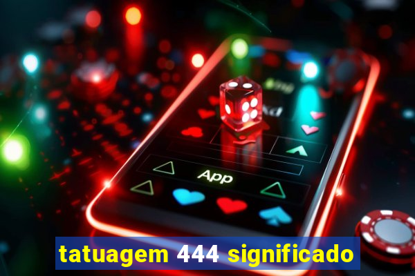 tatuagem 444 significado