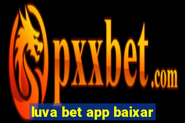 luva bet app baixar