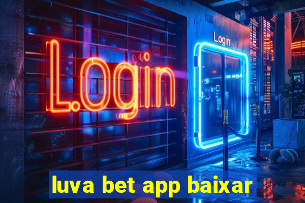 luva bet app baixar