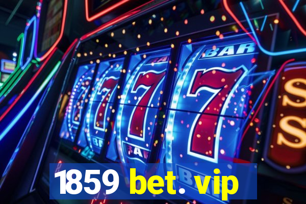 1859 bet. vip