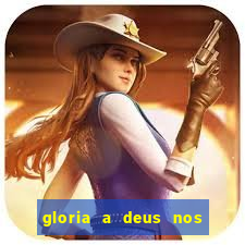 gloria a deus nos altos ceus letra