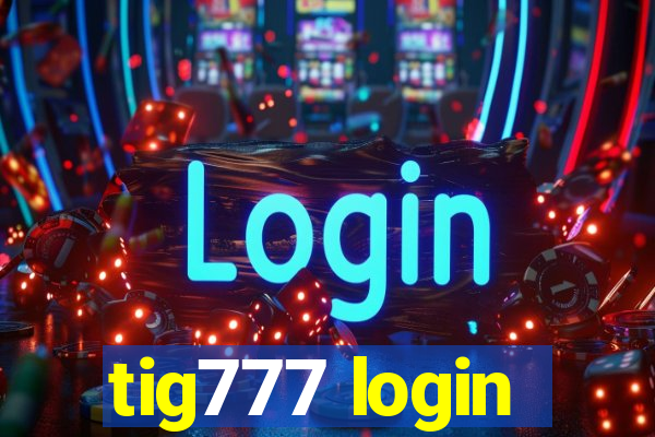 tig777 login