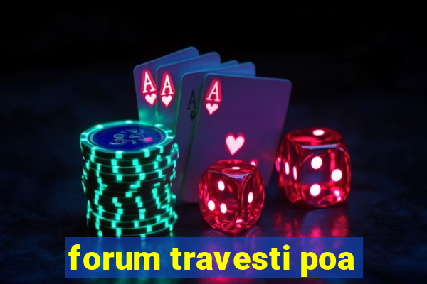 forum travesti poa