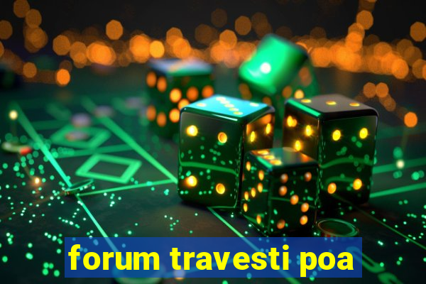 forum travesti poa