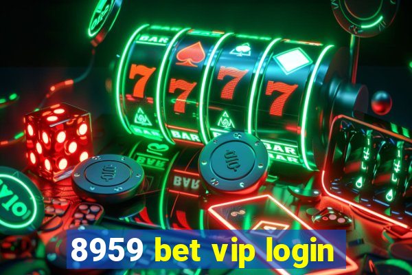 8959 bet vip login