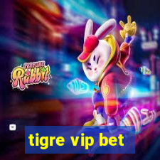 tigre vip bet