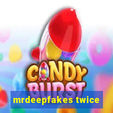 mrdeepfakes twice