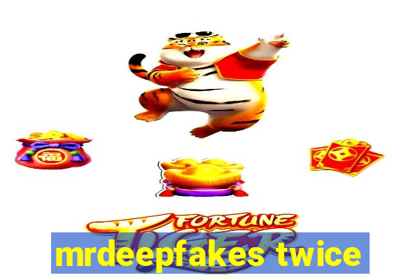 mrdeepfakes twice