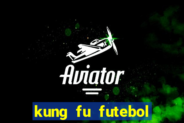 kung fu futebol clube dublado download utorrent