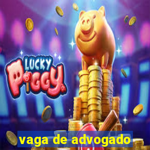 vaga de advogado