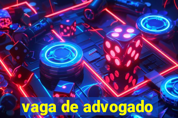 vaga de advogado