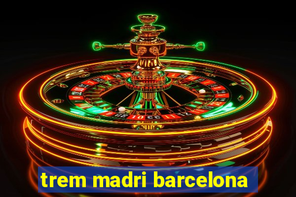 trem madri barcelona