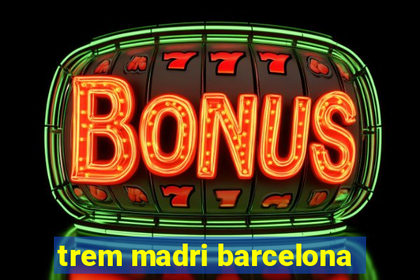 trem madri barcelona