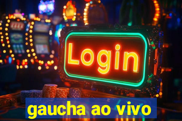 gaucha ao vivo