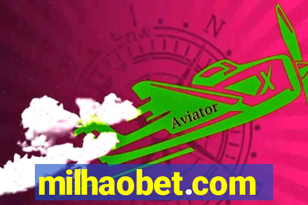 milhaobet.com