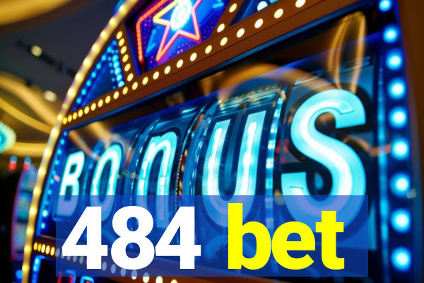 484 bet