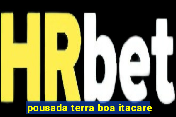 pousada terra boa itacare