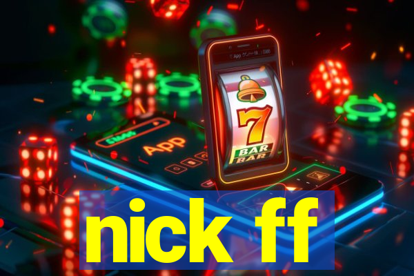 nick ff