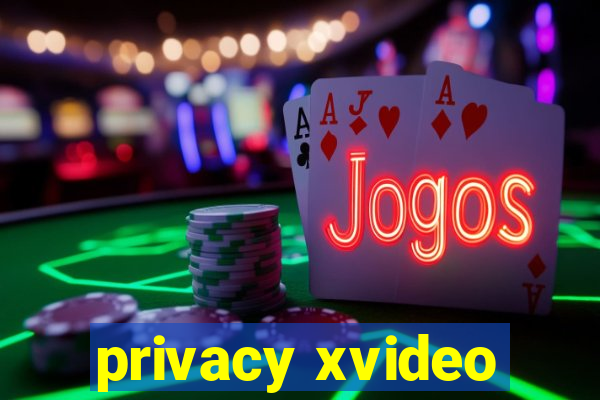 privacy xvideo