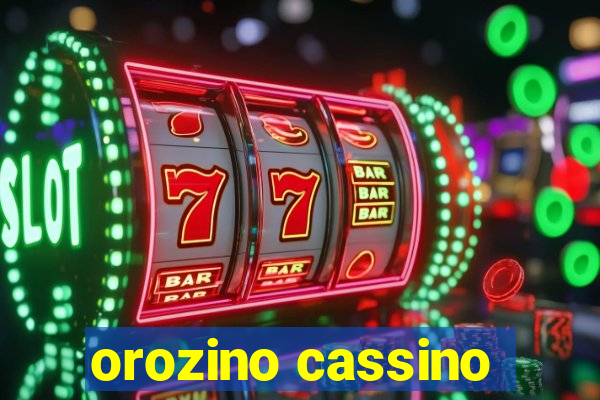 orozino cassino