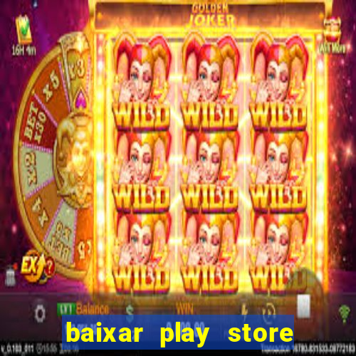 baixar play store para pc baixaki