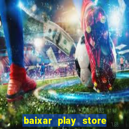 baixar play store para pc baixaki