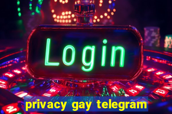 privacy gay telegram