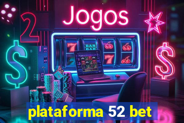 plataforma 52 bet