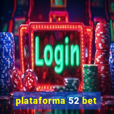 plataforma 52 bet