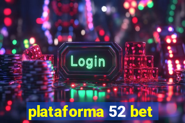 plataforma 52 bet