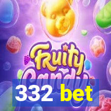 332 bet