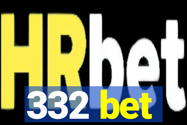 332 bet