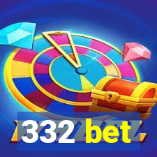 332 bet