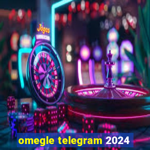 omegle telegram 2024