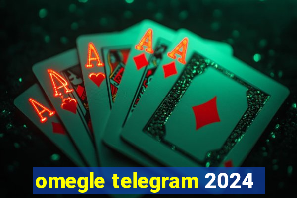 omegle telegram 2024