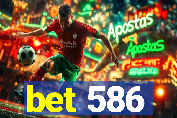 bet 586