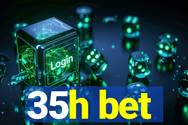 35h bet