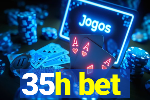 35h bet